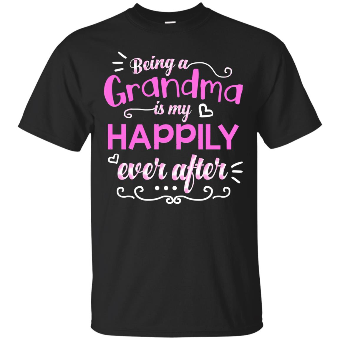 Being A Grandma Is My Happily Ever After Grandmom Shirt Black