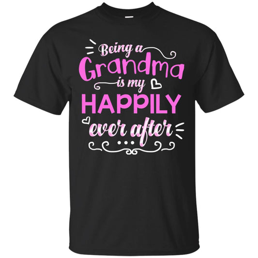 Being A Grandma Is My Happily Ever After Grandmom Shirt Black