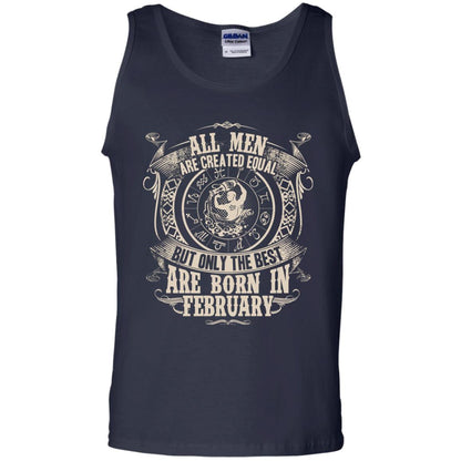 All Men Are Created Equal, But Only The Best Are Born In February T-shirt Navy
