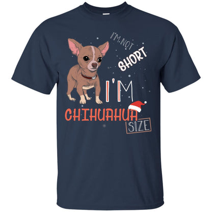 I'm Not Short I'm Chihuahua Size Funny Dogs Lover Shirt Navy