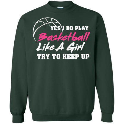 Basketball Lover T-shirt Yes I Do Play Basketball Like A Girl Try To Keep Up Forest Green