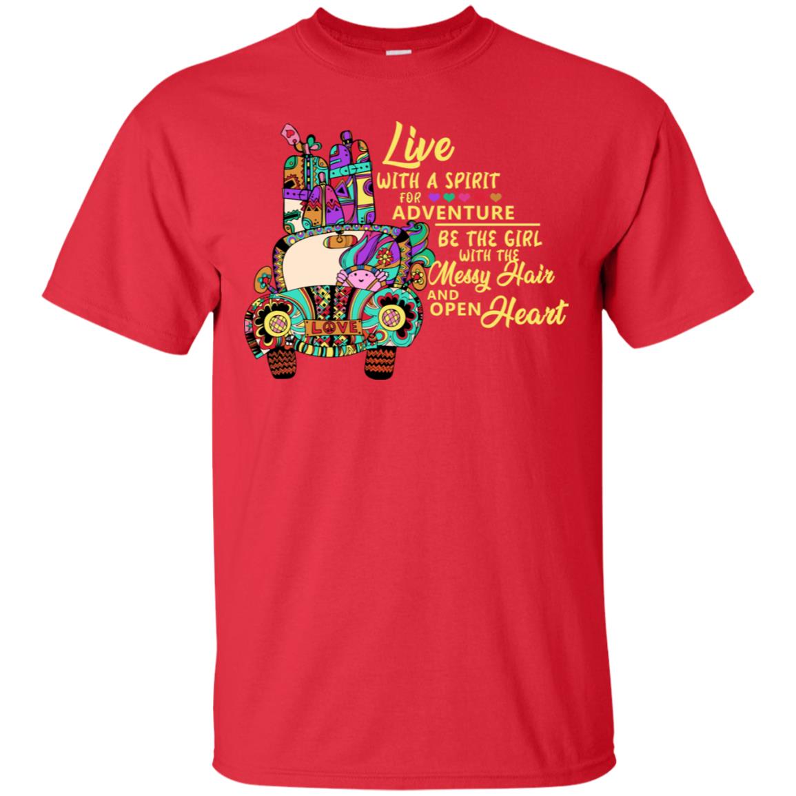 Live With A Spirit For Adventure Be The Girl With The Messy Hair And Open Heart Shirt Red