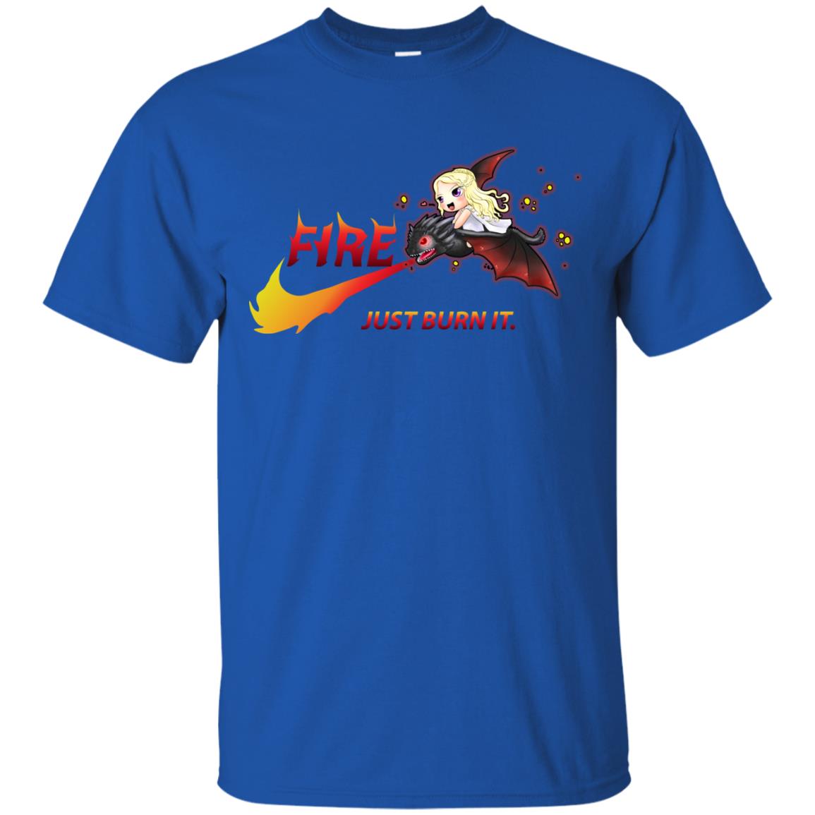 Fire Just Burn It Dany Drogon T-shirt Royal