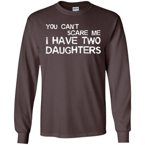 Dady T-shirt  You Can't Scare Me I Have Two Daughters