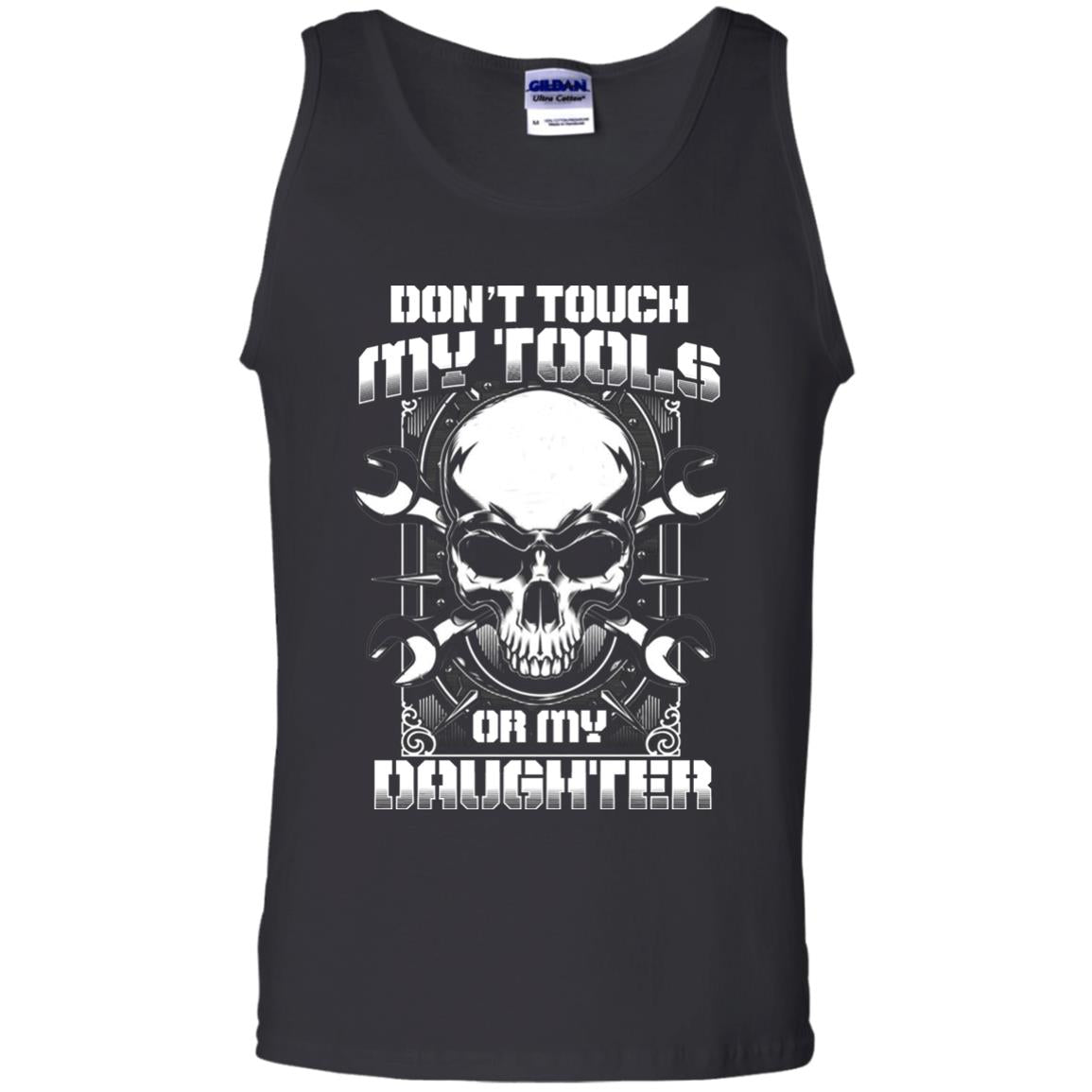 Don't Touch My Tools Or My Daughter Daddy Shirt Black