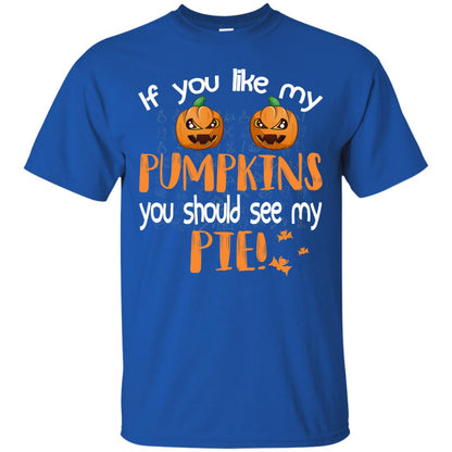 If You Like My Pumpkins You Should See My Pie Funny Halloween Shirt Royal