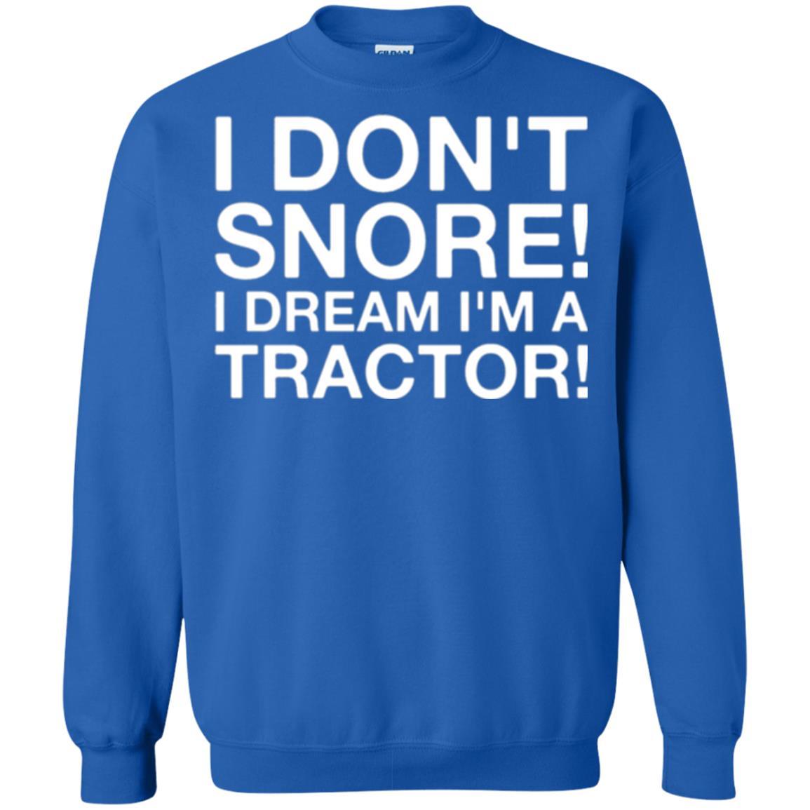 Tractor T-shirt I Don't Snore I Dream I'm A Tractor Royal