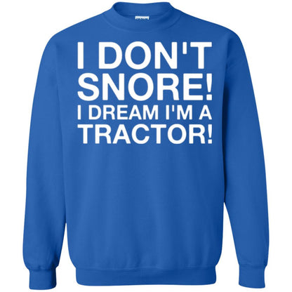 Tractor T-shirt I Don't Snore I Dream I'm A Tractor Royal