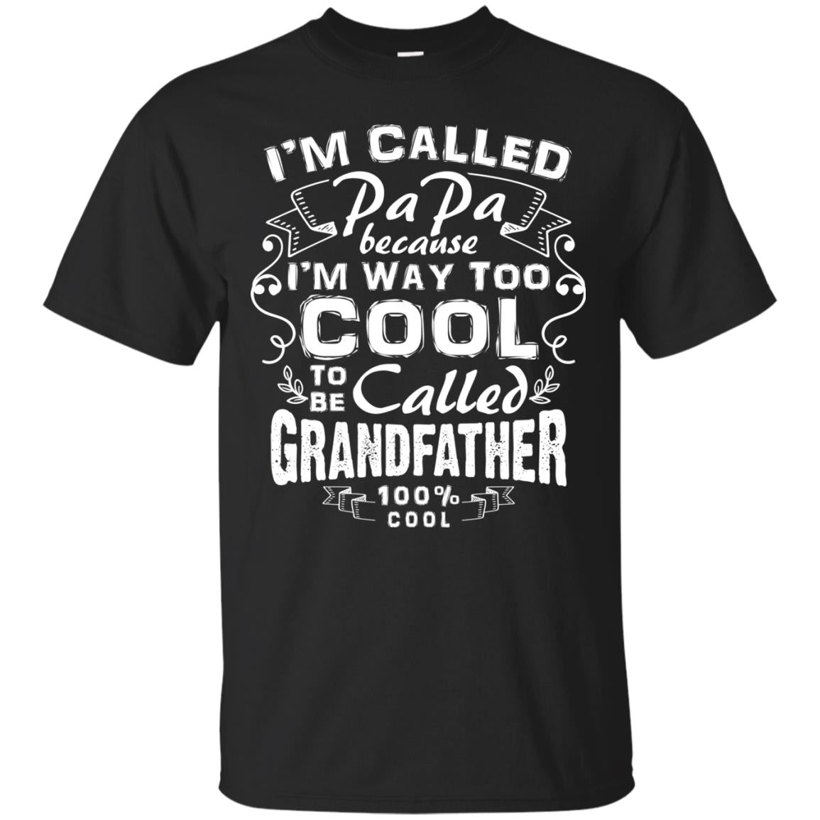 I_m Called Papa Because I_m Way Too Cool To Be Called Grandfather Black