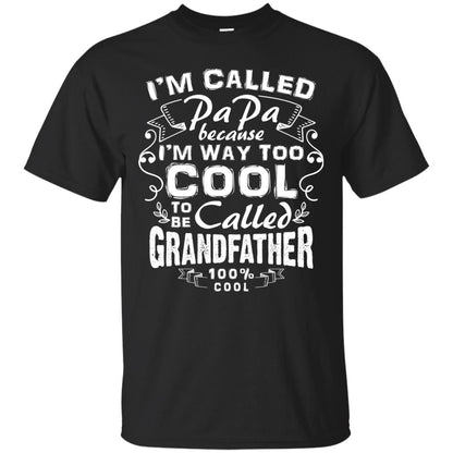 I_m Called Papa Because I_m Way Too Cool To Be Called Grandfather Black