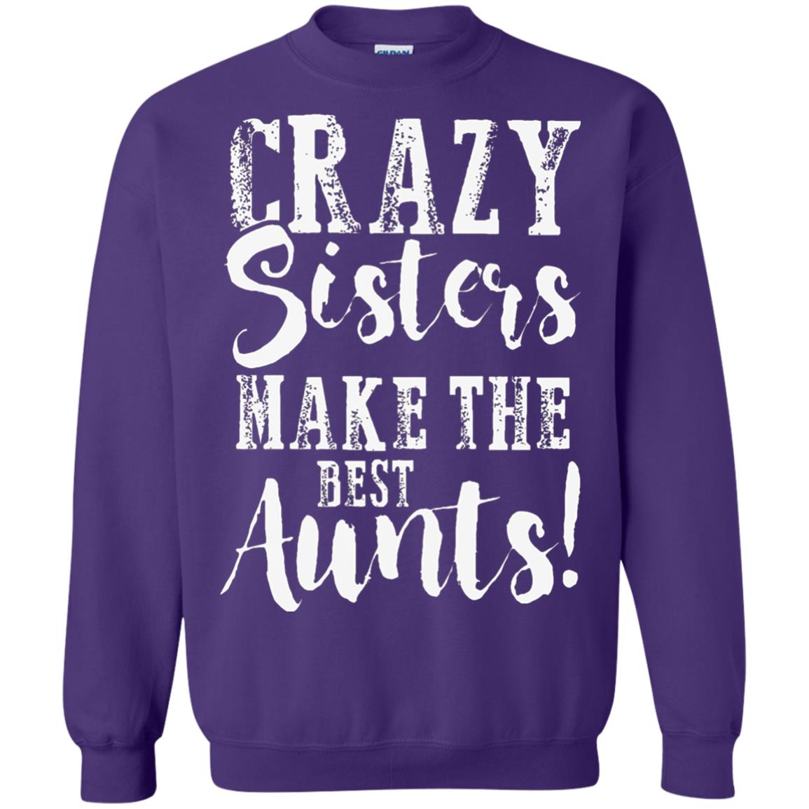 Aunt T-shirt Crazy Sisters Make The Best Aunts Purple