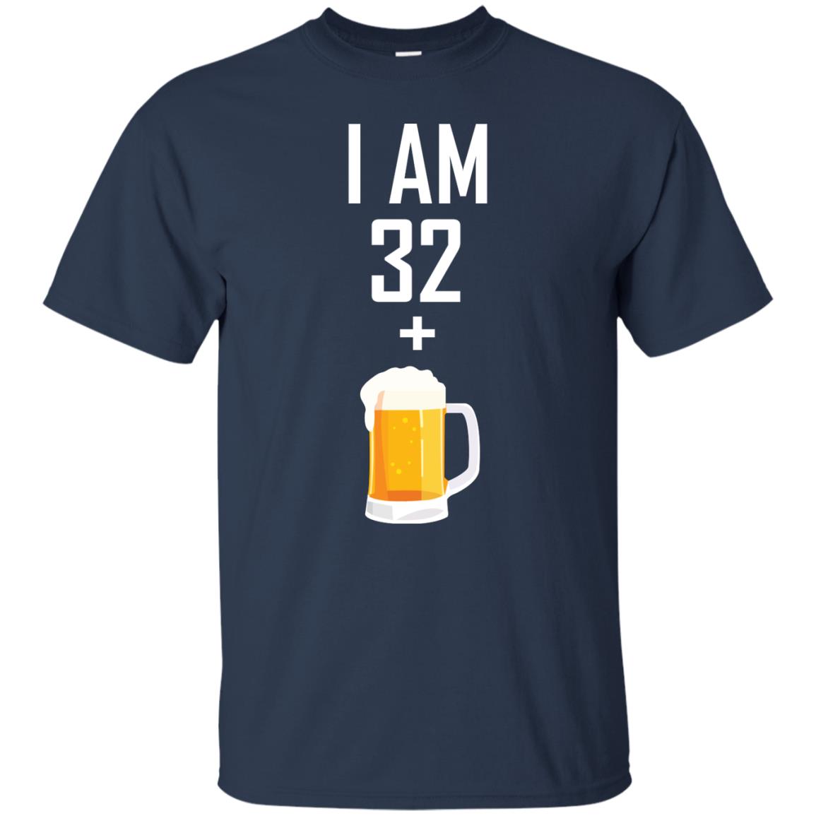 I Am 32 Plus 1 Beer 33th Birthday T-shirt Navy
