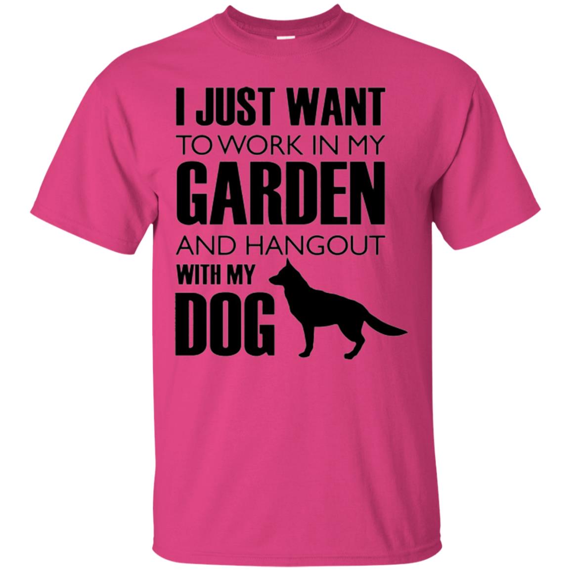 Dog Lovers T-shirt I Just Work In My Garden And Hangout With My Dog Heliconia