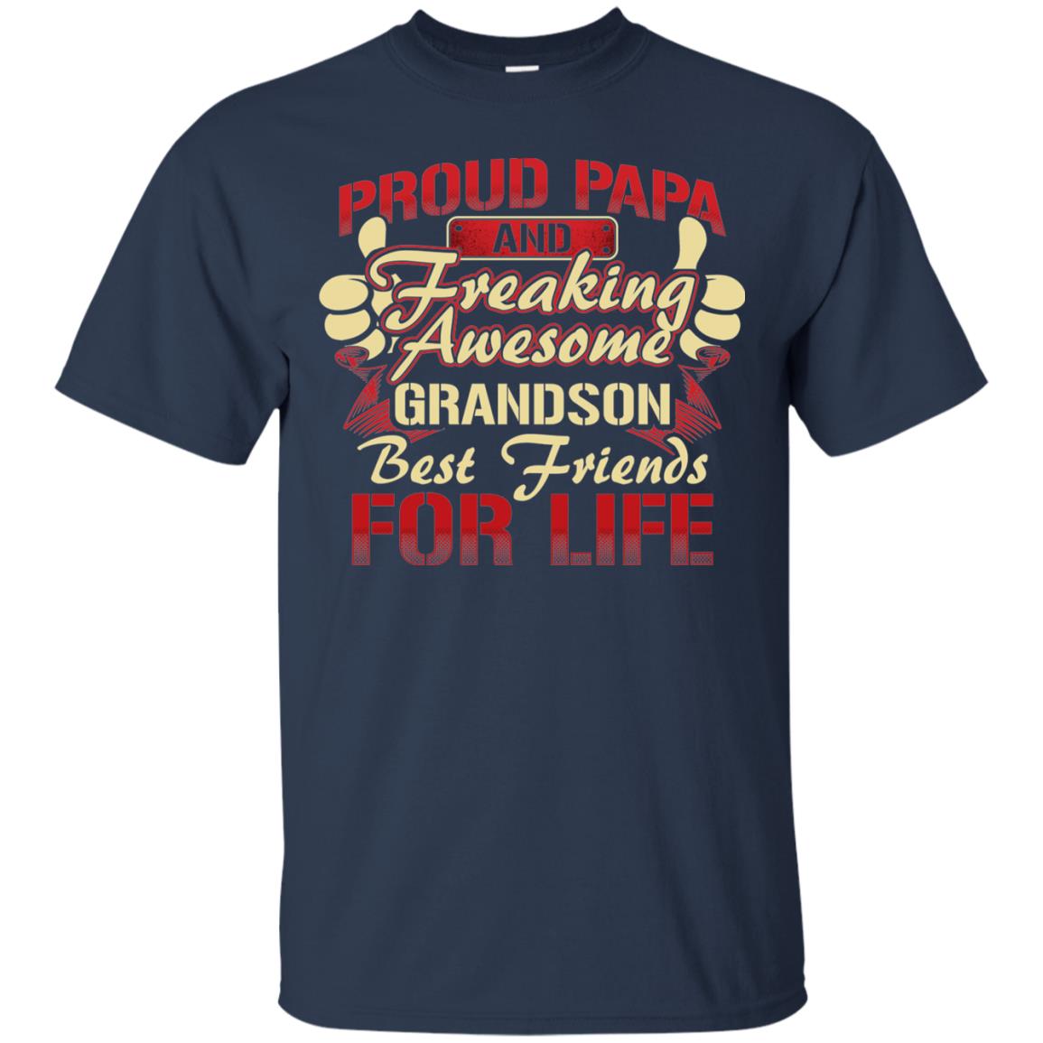 Proud Papa And Freaking Awesome Grandson Best Friends For Life Shirt Navy
