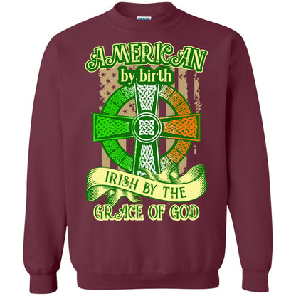American By Birth Irish By The Grace Of God Shirt Saint Patrick_s Day Maroon