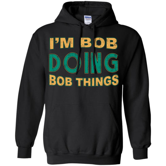 I'm Bob I'm Do Bob Things Shirt Black