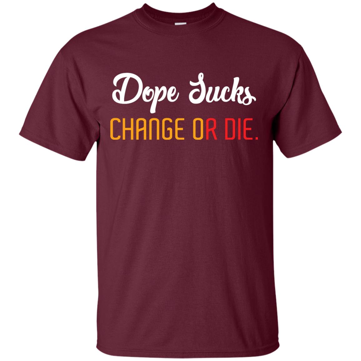 Dope Sucks Change Or Die T-shirt Maroon
