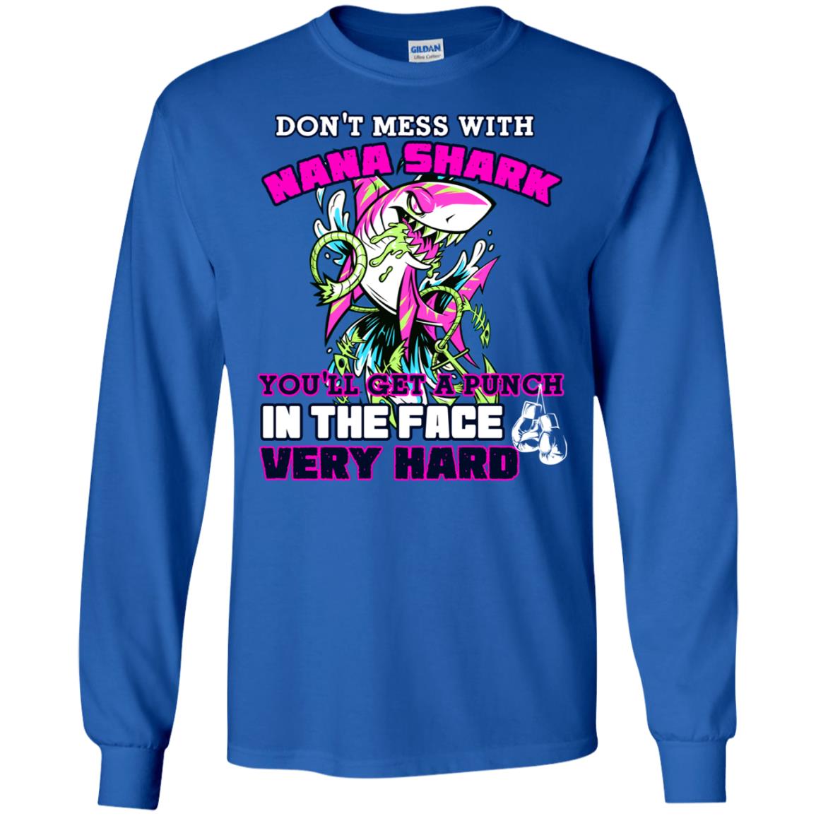 Don't Mess With Nana Shark You'll Get A Punch In The Face Very Hard Family Shark Shirt Royal