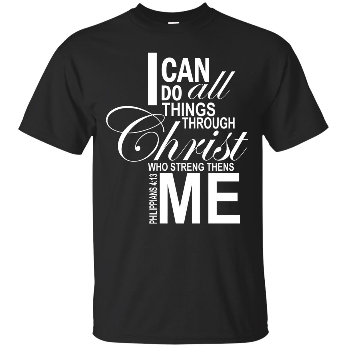 I Can Do All Things Through Christ Who Streng Thens Me Black