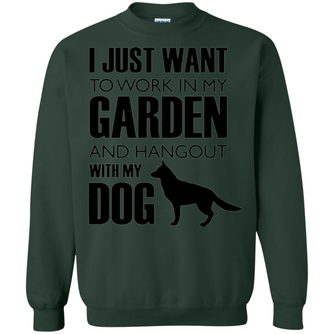Dog Lovers T-shirt I Just Work In My Garden And Hangout With My Dog Forest Green