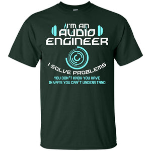 Im An Audio Engineer I Slove Problems Audio Engineer Shirt