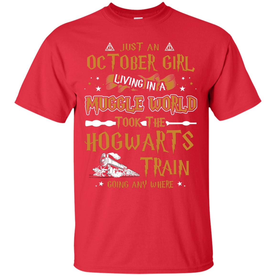 Just An October Girl Living In A Muggle World Took The Hogwarts Train Going Any Where Shirt Red