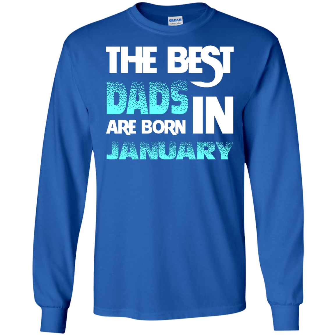 Daddy T-shirt The Best Dads Are Born In January Royal