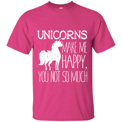 Unicorns Lovers T-shirt Unicorns Make Me Happy You Not So Much Heliconia