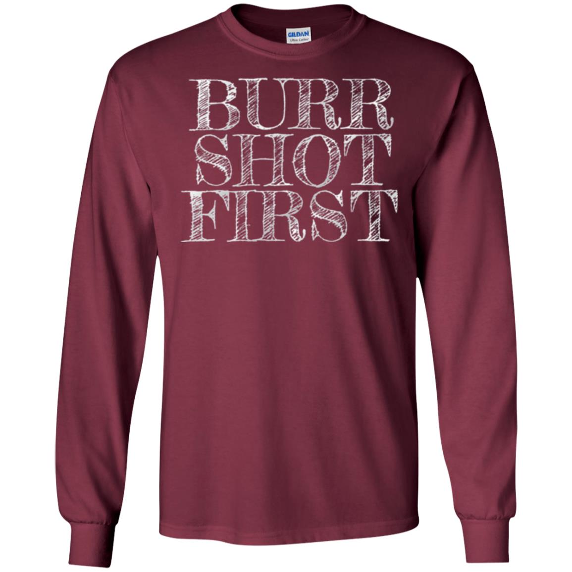 Alexander Hamilton Fan T-shirts Burr Shot First Maroon