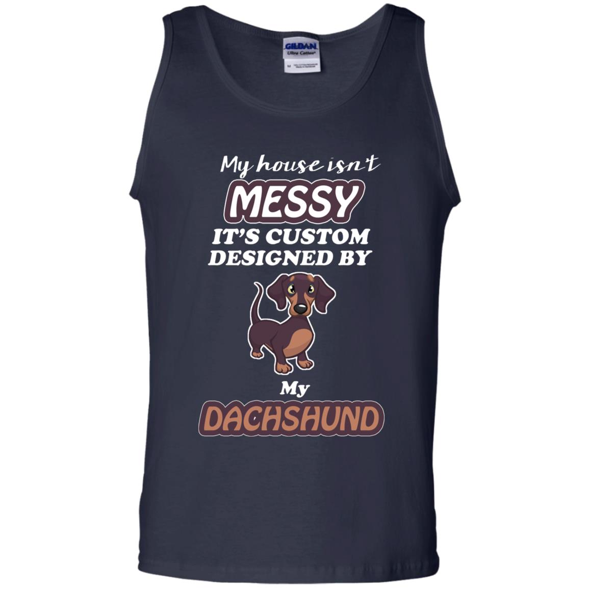 My House Is Messy It's Custom Designed By My Dachshund Shirt Navy