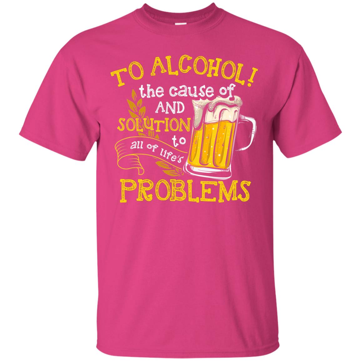 To Alcohol The Cause Of And Solution Beer Lover T-shirt Heliconia
