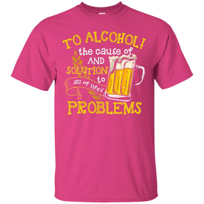 To Alcohol The Cause Of And Solution Beer Lover T-shirt Heliconia