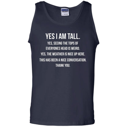 Tall Man T-Shirt Yes I Am Tall Seeing The Tops Of Everyones Head Is Weird Navy
