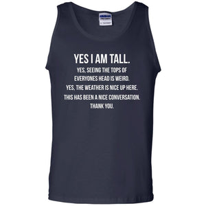 Tall Man T-Shirt Yes I Am Tall Seeing The Tops Of Everyones Head Is Weird