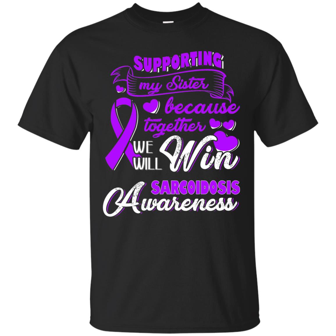 Supporting My Sister Together We Will Win Sarcoidosis Awareness Black