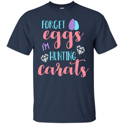 Forget Eggs Im Hunting Carats Funny Easter Day T-shirt Navy