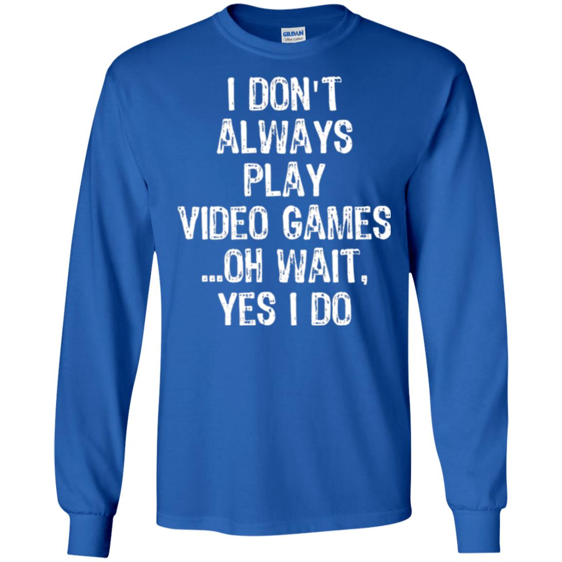 Gamer T-shirt I Don_t Always Play Video Games Royal