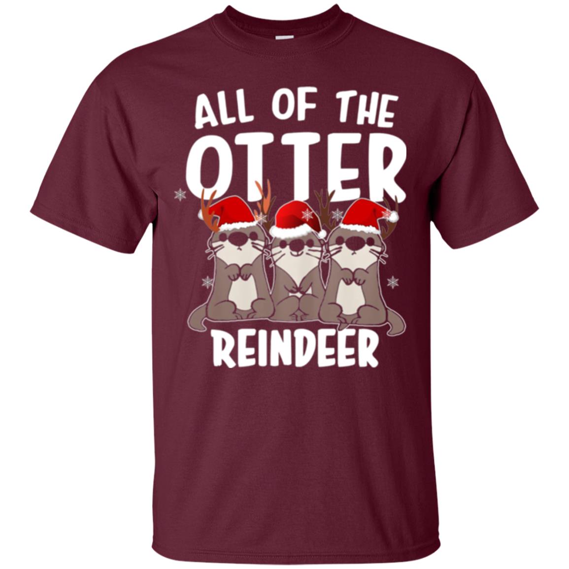Christmas T-shirt All Of The Otter Reindeer Maroon