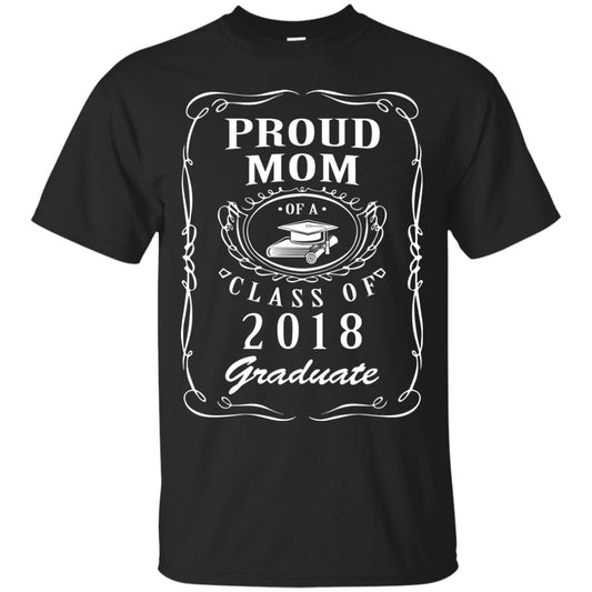 Proud Mom Of A Class Of 2018 Graduate Mommy Shirt Black