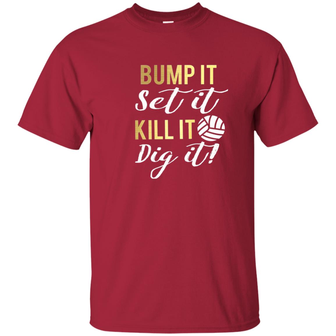 Bump It Set It Kill It Dig It Volleyball Lover T-shirt Cardinal
