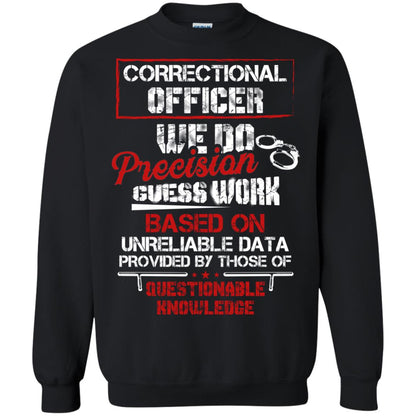 Correctional Officer We Do Precision Guess Work Based On Unreliable Data Provided By Those Of Questionable Knowledge Black