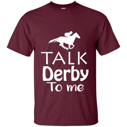 Talk Derby To Me Funny Derby Horse Racing Festival T-shirt Maroon