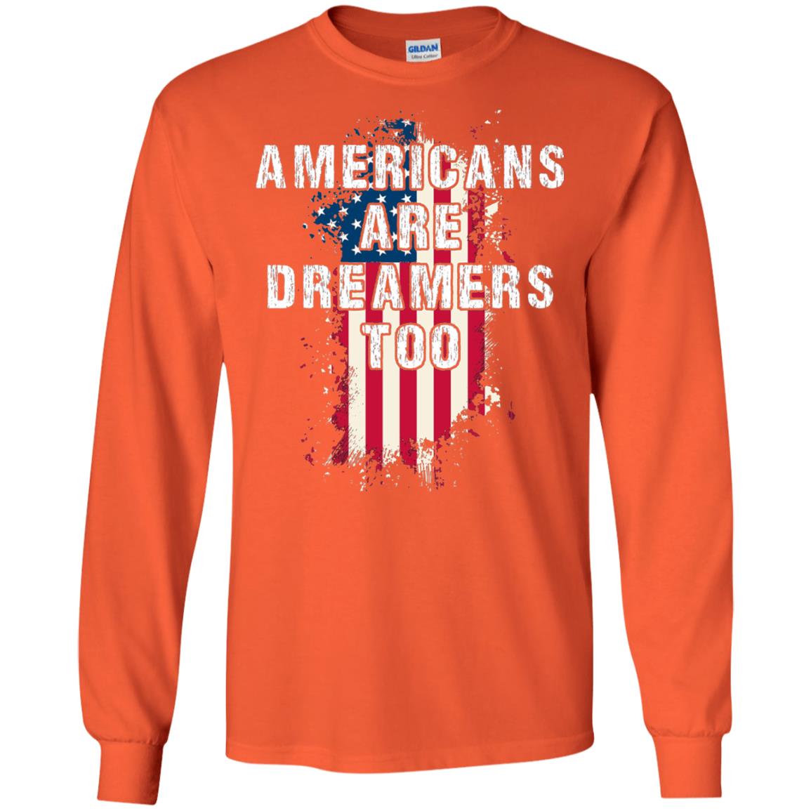 Americans Are Dreamers Too Shirt Orange