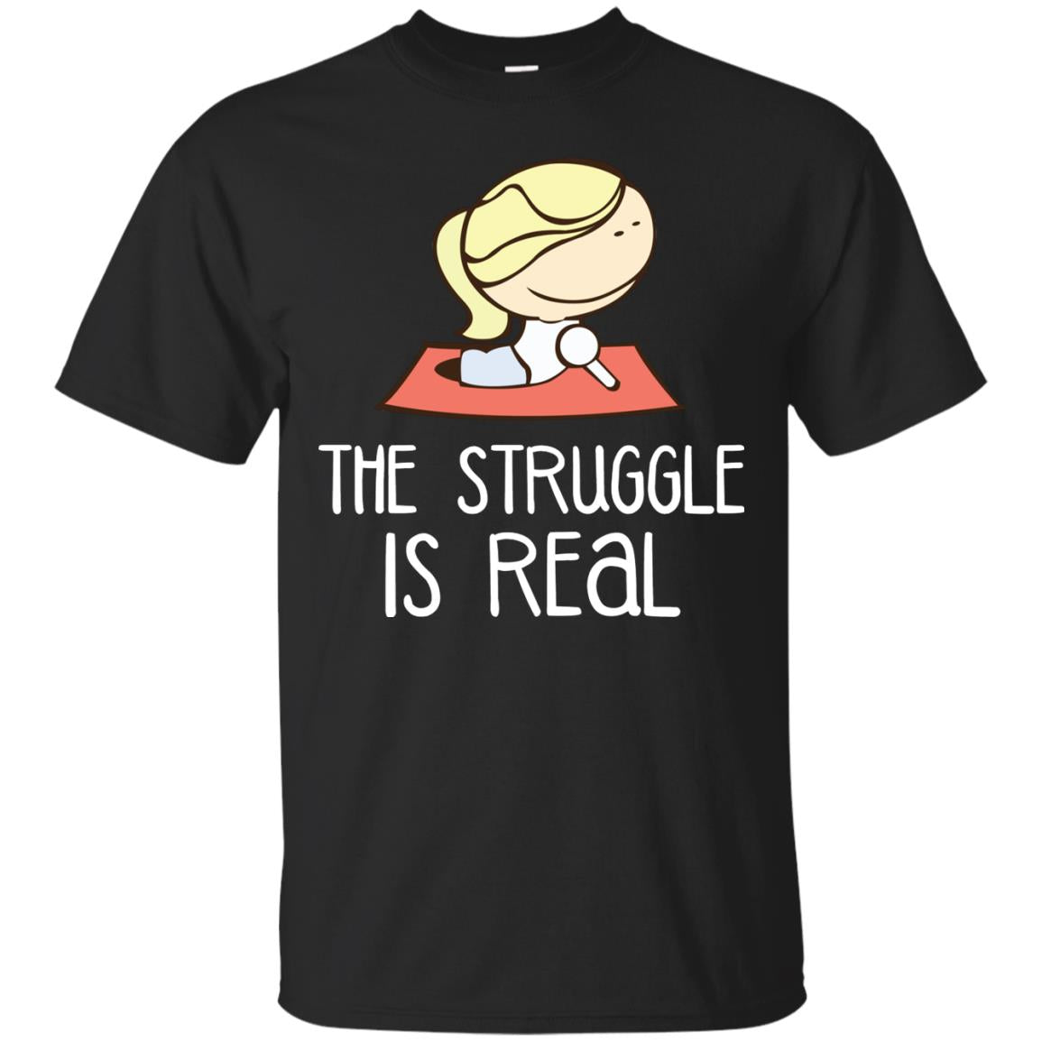 The Struggle Is Real Yoga Passion Shirt For Womens Black