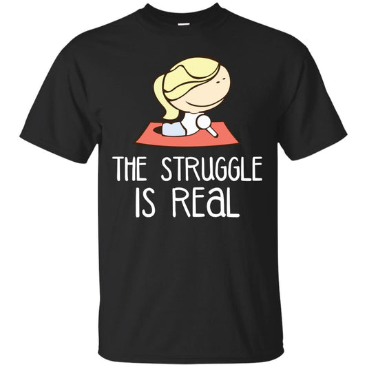 The Struggle Is Real Yoga Passion Shirt For Womens Black