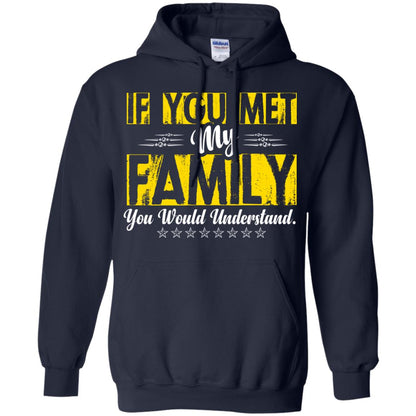 Family T-shirt If You Met My Family You Would Understand Navy