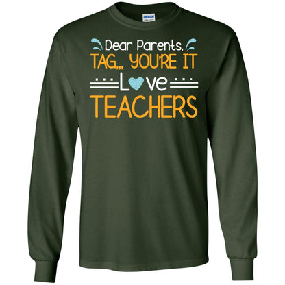 Dear Parents Tag You_re It Love Teachers Last Day Of School Shirt Forest Green