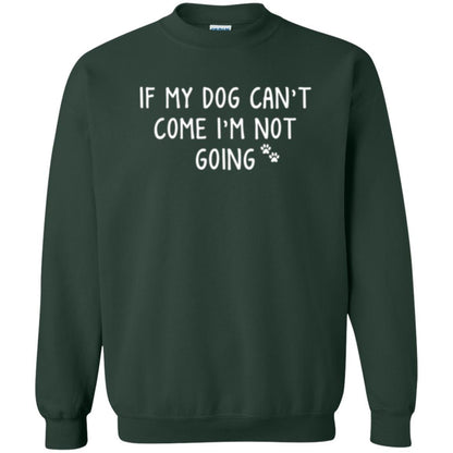 Dog Lover T-shirt If My Dog Can't Come I'm Not Going Forest Green
