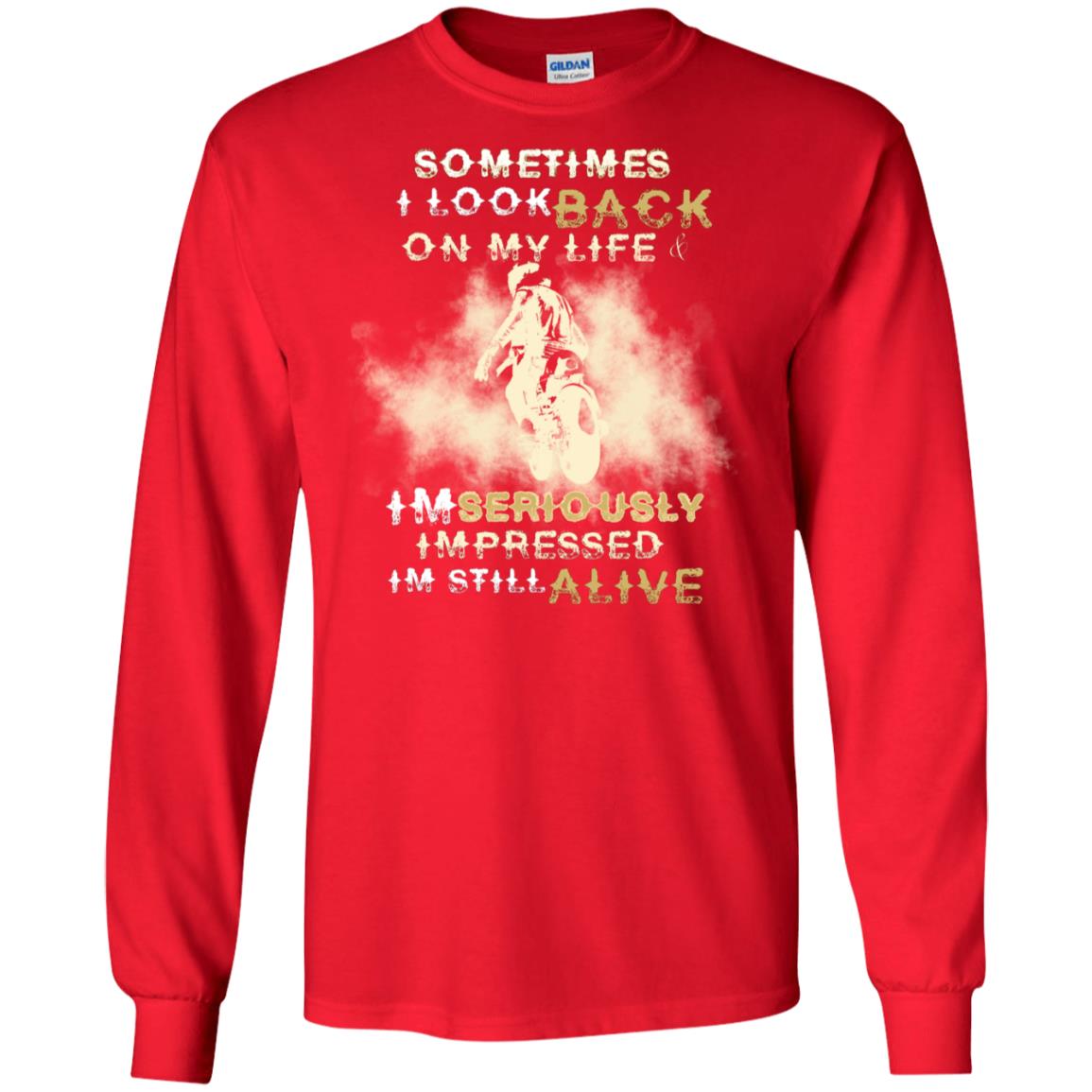 Sometime I Look Back On My Life I'm Seriously I'm Still Alive Biker Shirt Red