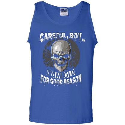 Careful Boy I Am Old For Good Reason T-shirt Royal